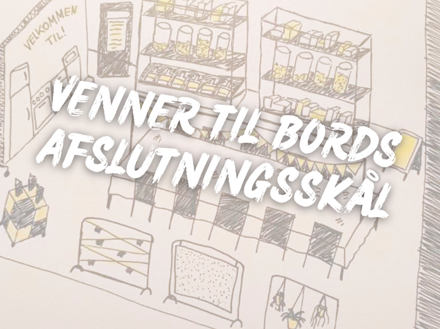 VENNER TIL BORDS - Afslutningsskål